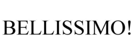 BELLISSIMO! trademark