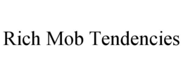 RICH MOB TENDENCIES trademark