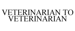 VETERINARIAN TO VETERINARIAN trademark