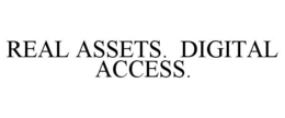 REAL ASSETS. DIGITAL ACCESS. trademark