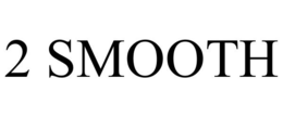 2 SMOOTH trademark