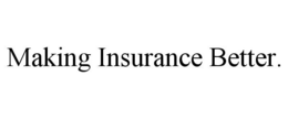 MAKING INSURANCE BETTER. trademark