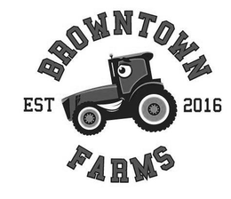BROWNTOWN FARMS EST 2016 trademark