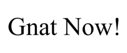 GNAT NOW! trademark