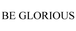 BE GLORIOUS trademark