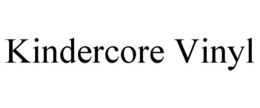 KINDERCORE VINYL trademark