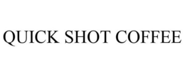 QUICK SHOT COFFEE trademark