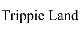 TRIPPIE LAND trademark
