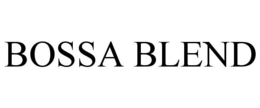 BOSSA BLEND trademark
