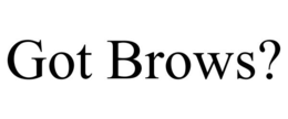GOT BROWS? trademark
