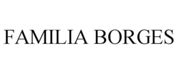 FAMILIA BORGES trademark
