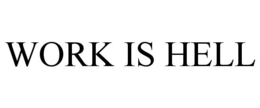 WORK IS HELL trademark