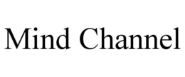 MIND CHANNEL trademark