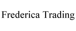 FREDERICA TRADING trademark