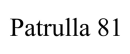 PATRULLA 81 trademark