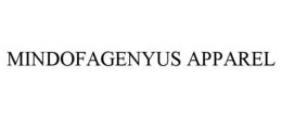 MINDOFAGENYUS APPAREL trademark