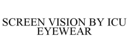 SCREEN VISION BY ICU EYEWEAR trademark
