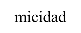 MICIDAD trademark
