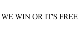 WE WIN OR IT'S FREE trademark