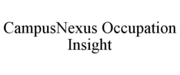 CAMPUSNEXUS OCCUPATION INSIGHT trademark