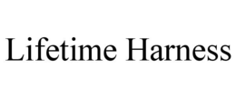 LIFETIME HARNESS trademark