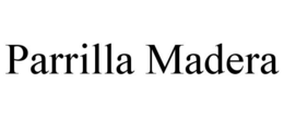 PARRILLA MADERA trademark