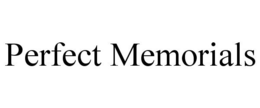 PERFECT MEMORIALS trademark