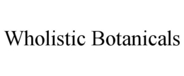 WHOLISTIC BOTANICALS trademark