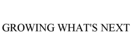GROWING WHAT'S NEXT trademark