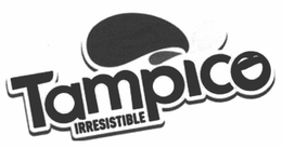TAMPICO IRRESISTIBLE trademark
