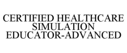 CERTIFIED HEALTHCARE SIMULATION EDUCATOR-ADVANCED trademark