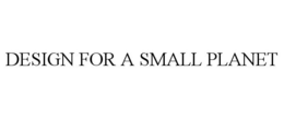DESIGN FOR A SMALL PLANET trademark