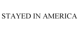 STAYED IN AMERICA trademark