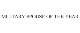 MILITARY SPOUSE OF THE YEAR trademark