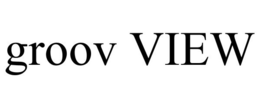 GROOV VIEW trademark