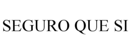 SEGURO QUE SI trademark