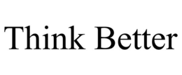 THINK BETTER trademark