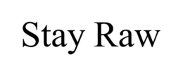 STAY RAW trademark