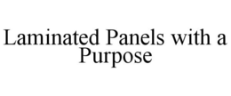 LAMINATED PANELS WITH A PURPOSE trademark
