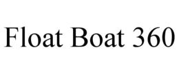 FLOAT BOAT 360 trademark
