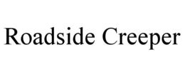 ROADSIDE CREEPER trademark