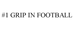 #1 GRIP IN FOOTBALL trademark