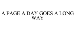 A PAGE A DAY GOES A LONG WAY trademark
