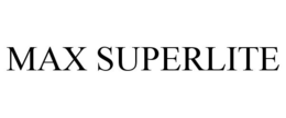 MAX SUPERLITE trademark