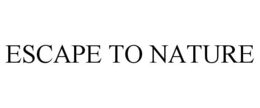 ESCAPE TO NATURE trademark