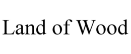 LAND OF WOOD trademark