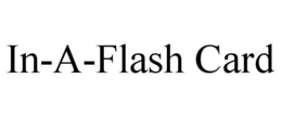 IN-A-FLASH CARD trademark