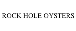 ROCK HOLE OYSTERS trademark