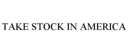 TAKE STOCK IN AMERICA trademark