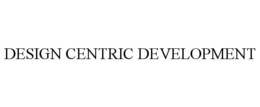 DESIGN CENTRIC DEVELOPMENT trademark